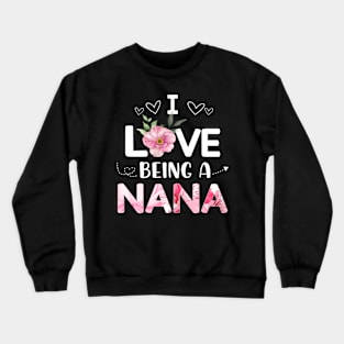 i love being a nana Crewneck Sweatshirt